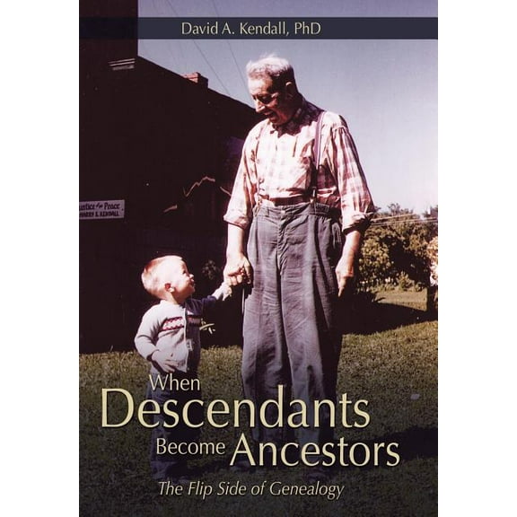 When Descendants Become Ancestors: The Flip Side of Genealogy (Hardcover)