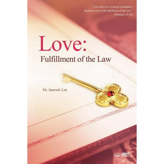Love: Fulfillment of the Law, (Paperback)