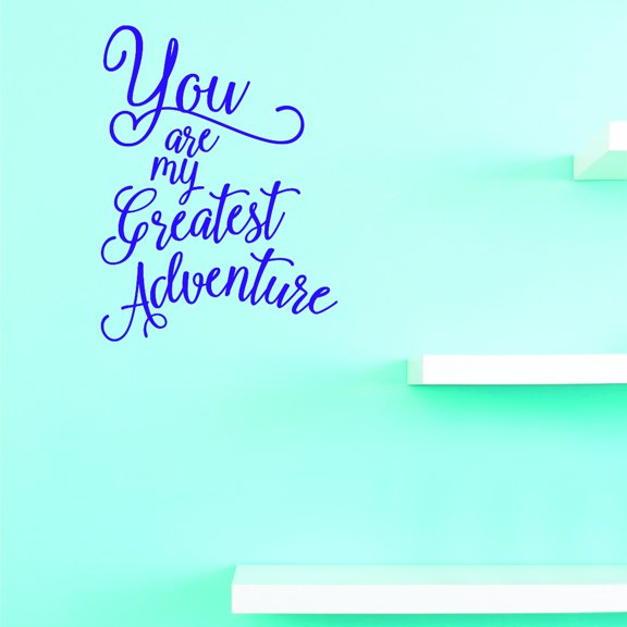 Vinyl Wall Decal Sticker : You Are My Greatest Adventure Home Decor Picture Art 14 x 28 Inches