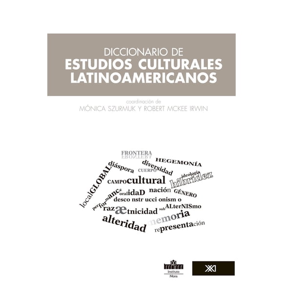 Libro Diccionario De Estudios Culturales Latinoamericanos Tapa Blanda, Autor Monica Szurmuk, Editorial Siglo Xxi Editores