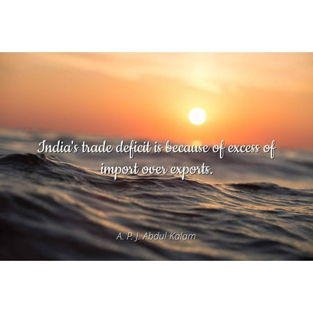 A. P. J. Abdul Kalam - India's trade deficit is because of excess of import over exports - Famous Quotes Laminated POSTER PRINT (Best Import Export Business In India)