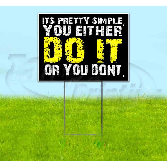 You Either Do It Or You Don'T (18" x 24") Yard Sign, Includes Metal Step Stake