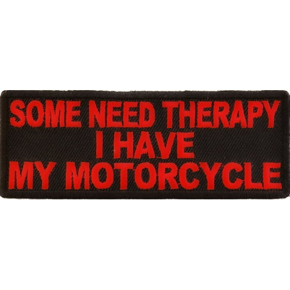 Some Need Therapy I Have My Motorcycle Patch