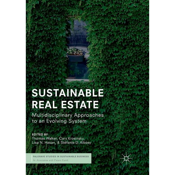 Palgrave Studies in Sustainable Business Sustainable Real Estate: Multidisciplinary Approaches to an Evolving System, (Paperback)