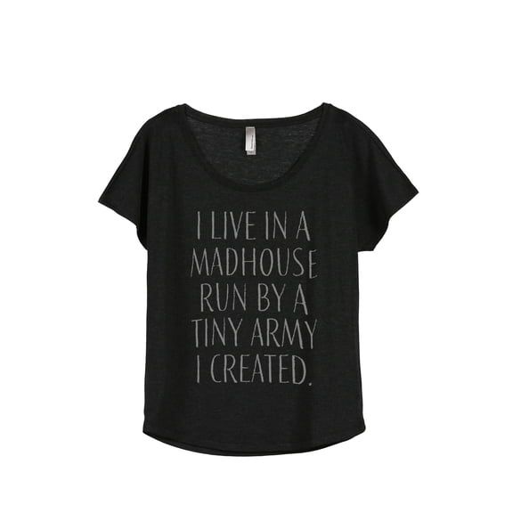 Thread Tank I Live In A Madhouse Run By A Tiny Army I Created Women's Fashion Relaxed Slouchy Dolman T-Shirt Tee Heather Black Small