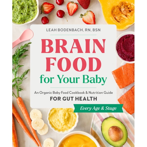 Pre-Owned Brain Food for Your Baby: An Organic Baby Food Cookbook and Nutrition Guide for Gut Health (Paperback) 0593690184 9780593690185
