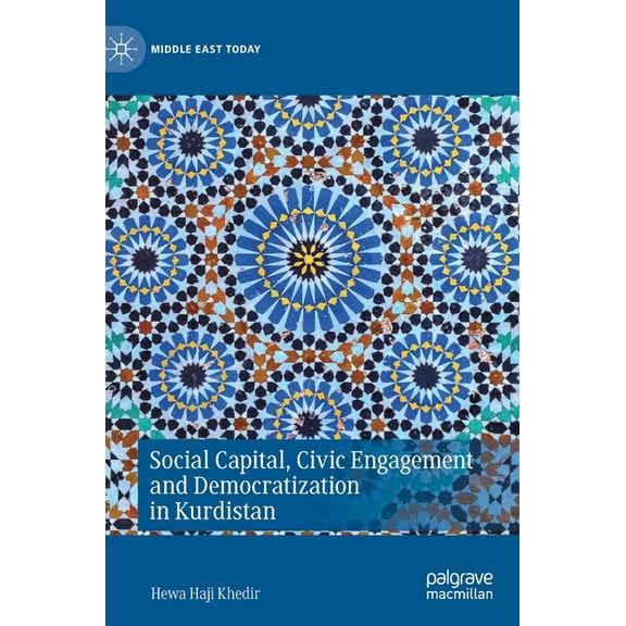Middle East Today Social Capital, Civic Engagement and Democratization in Kurdistan, (Hardcover)
