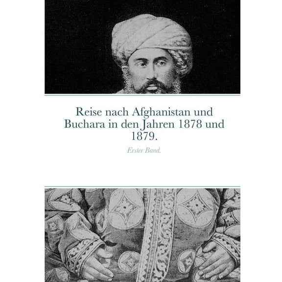 Reise nach Afghanistan und Buchara in den Jahren 1878 und 1879.: Erster Band., (Paperback)
