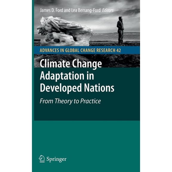Advances in Global Change Research Climate Change Adaptation in Developed Nations: From Theory to Practice, Book 42, (Hardcover)