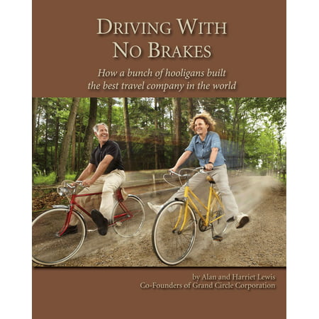 Driving With No Brakes: How a bunch of hooligans built the best travel company in the world -