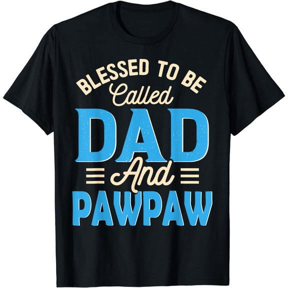 Blessed To Be Called Dad And Pawpaw Father's Day Grandpa T-Shirt