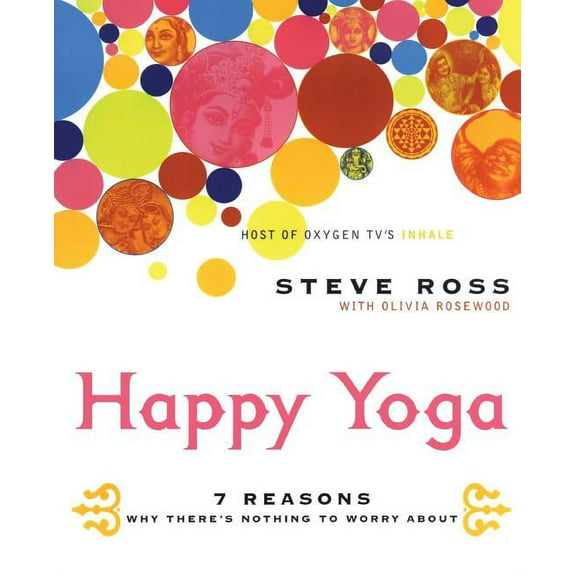 Happy Yoga: 7 Reasons Why There's Nothing to Worry about, (Paperback)