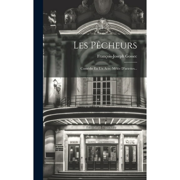 Les Pêcheurs: Comédie En Un Acte, Mêlée D'ariettes... (Hardcover)