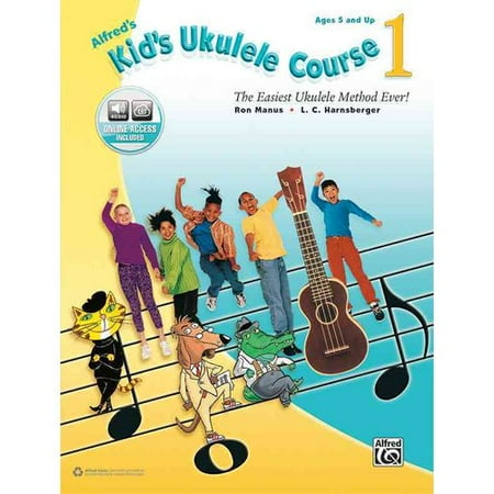 Alfred's Kid's Ukulele Course 1: The Easiest Ukulele Method Ever!