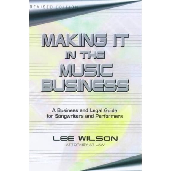 Pre-Owned MAKING IT IN THE MUSIC BUSINESS: THE BUSINESS AND LEGAL GUIDE FOR SONGWRITERS AND PERFORMERS (LITTLE BOOK SERIES) (Paperback) 1581150369 9781581150360
