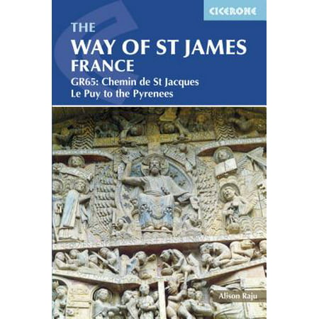 The Way of St James France : GR65: Chemin de St Jacques Le Puy to the Pyrenees
