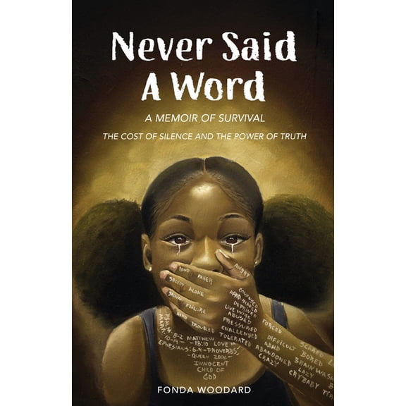 Never Said A Word: The Cost of Silence and The Power of Truth, (Paperback)
