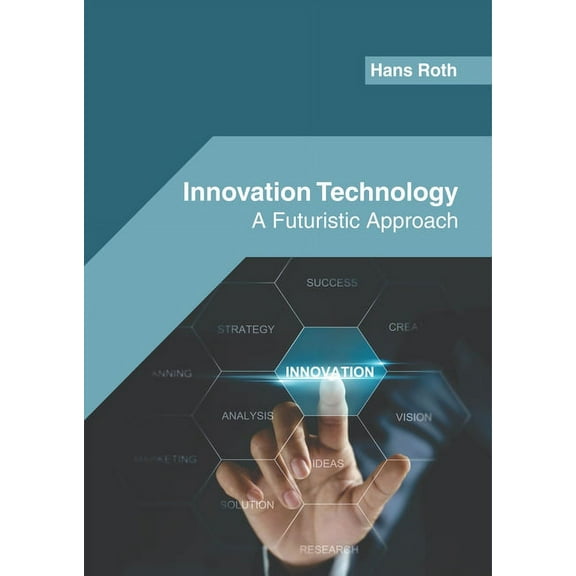Innovation Technology: A Futuristic Approach, (Hardcover)