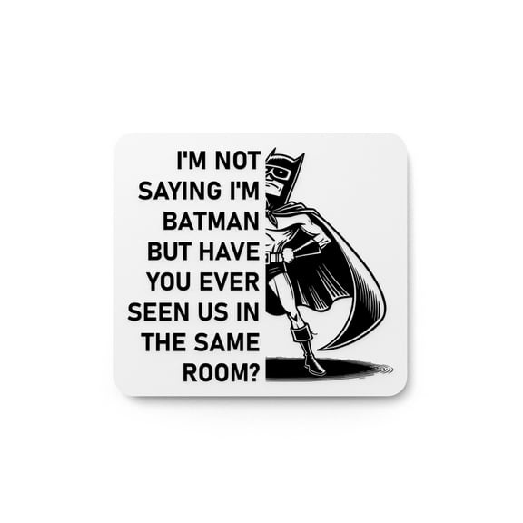 I'm Not Saying I'm Batman | Funny sign For Home or Office
