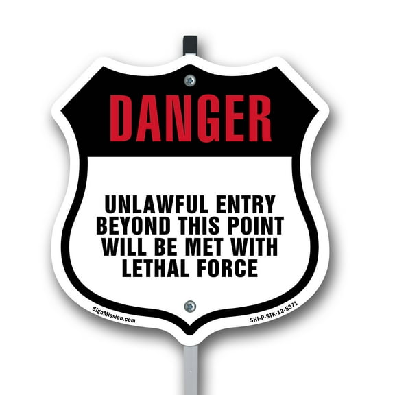 Danger Unlawful Entry Beyond This Point Will Be Met With Lethal Force 12 inch X 12 inch Shield Shaped Rust-Free Aluminum Metal Sign with Aluminum Mounting Stake Weather Resistant Made