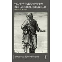 Early Modern Literature in History Tragedy and Scepticism in Shakespeare&apos;s England, (Hardcover)