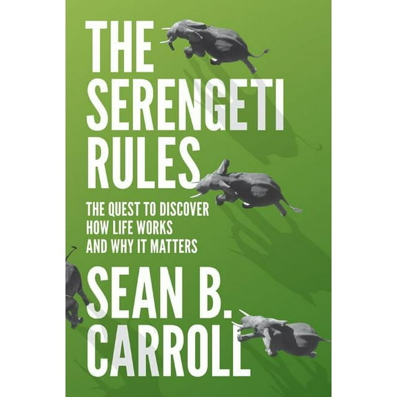 The Serengeti Rules: The Quest to Discover How Life Works and Why It Matters, (Hardcover)