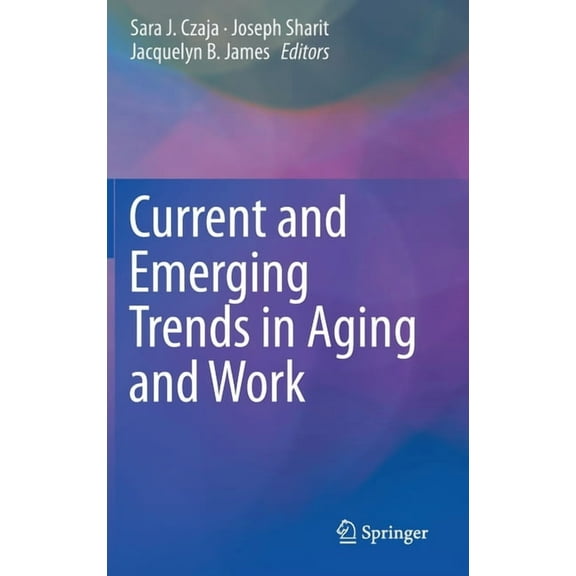 Current and Emerging Trends in Aging and Work, (Hardcover)
