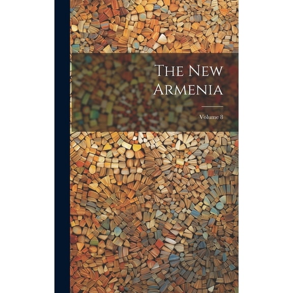 The New Armenia; Volume 8 (Hardcover)