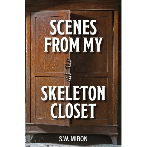 Scenes From My Skeleton Closet, (Paperback)