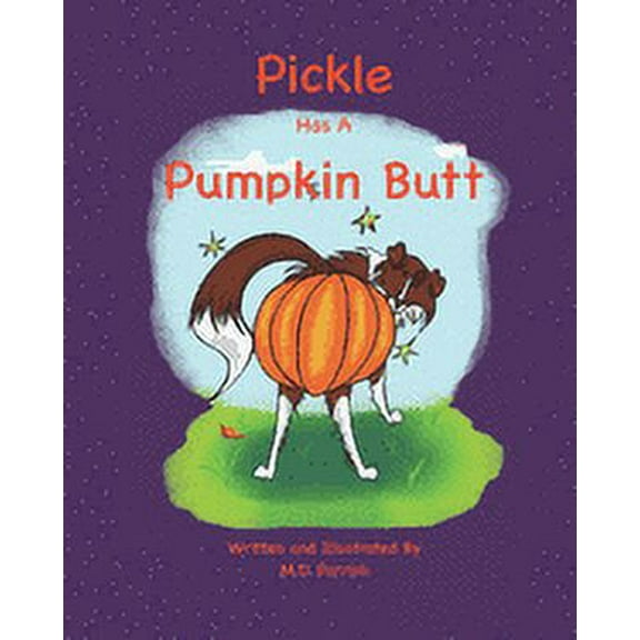 Pickle Has A Pumpkin Butt (Paperback)