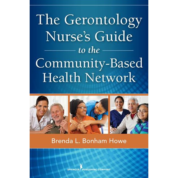 The Gerontology Nurse's Guide to the Community-Based Health Network, (Paperback)
