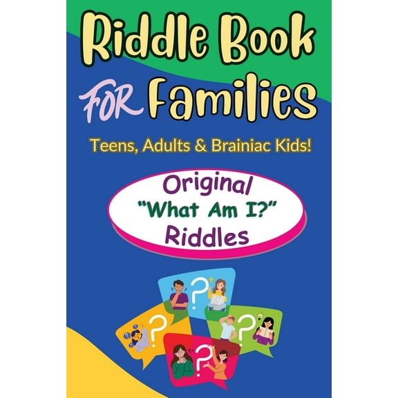 Riddle Book For Families: Original What Am I Riddles For Teens, Adults and Brainiac Kids, (Paperback)