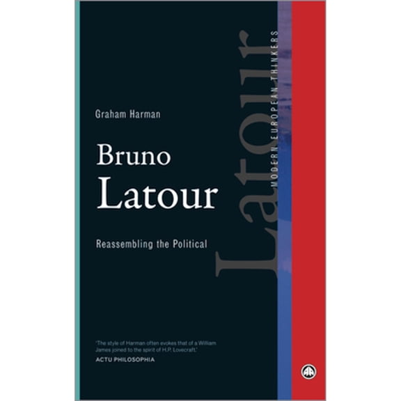 Bruno Latour: Reassembling the Political (Paperback)