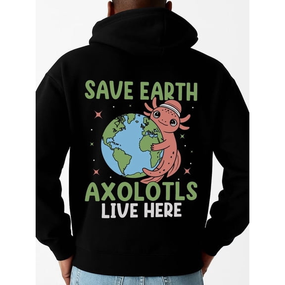 Save Earth Axolotls graphic hoodies earth mens sweater hoodie black Soft & Comfortable vintage funny 3d Classic Unisex Shirt Short Sleeve tshirts Funny Unisex Shirt Cotton tshirts