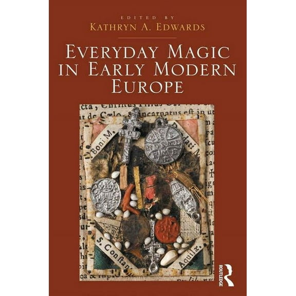 Everyday Magic in Early Modern Europe, (Hardcover)