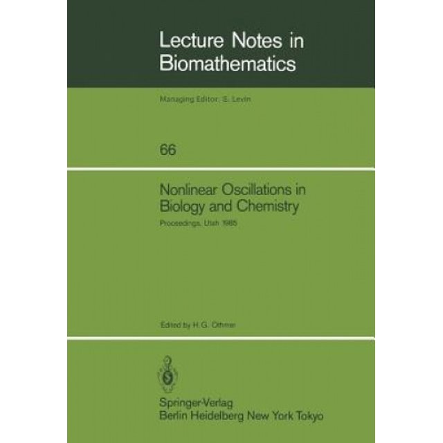 Nonlinear Oscillations in Biology and Chemistry: Proceedings of a meeting held at the University of Utah, May 9-11, 1985 (Lecture Notes in Biomathematics)