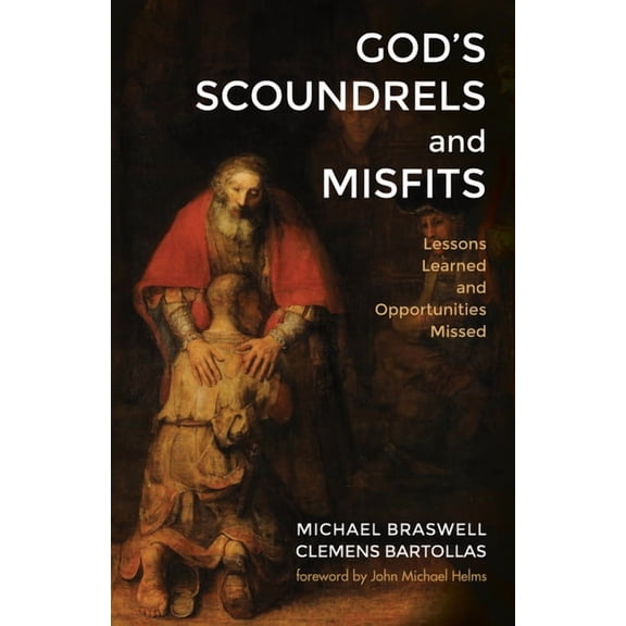 God's Scoundrels and Misfits: Lessons Learned and Opportunities Missed, (Hardcover)