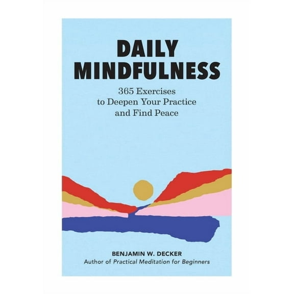 Daily Mindfulness: 365 Exercises to Deepen Your Practice and Find Peace, (Paperback)