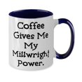 thumbnail image 2 of Unique Idea Millwright, Coffee Gives Me My Millwright Power, Joke Holiday Two Tone 11oz Mug For Men Women, 2 of 2
