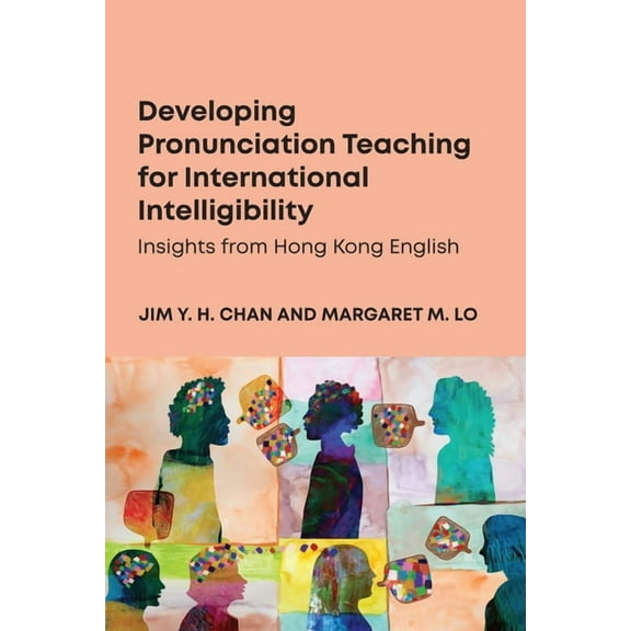 Developing Pronunciation Teaching for International Intelligibility: Insights from Hong Kong English, (Hardcover)