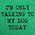 thumbnail image 2 of Mens I'm Only Talking to My Dog Today Funny Shirts Dog Lovers Novelty Cool T shirt Graphic Tees, 2 of 9