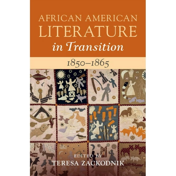 African American Literature in Transitio African American Literature in Transition, 1850-1865: Volume 4, 1850-1865, (Hardcover)