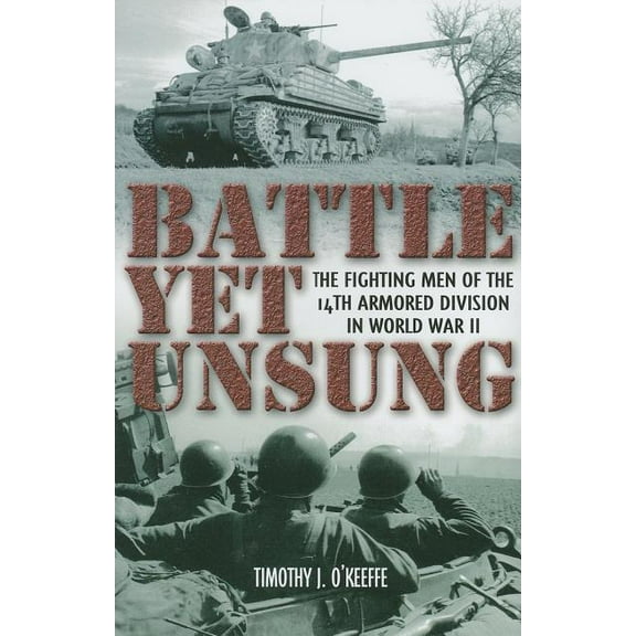 Battle Yet Unsung: The Fighting Men of the 14th Armored Division in World War II (Hardcover)
