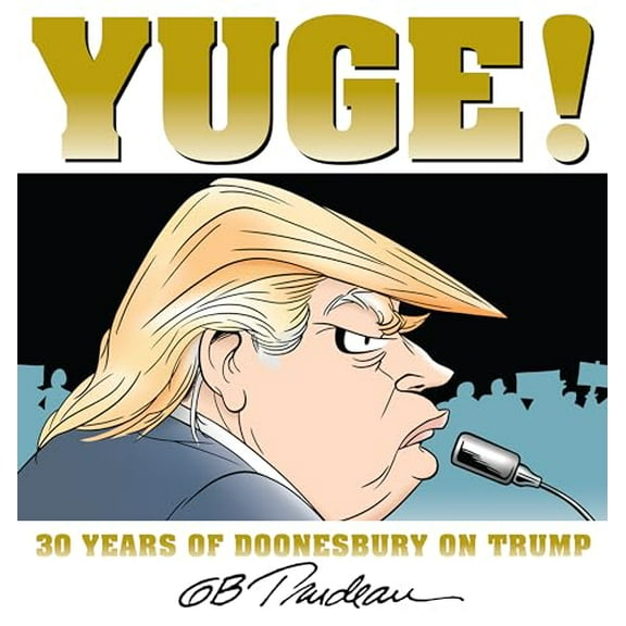 Pre-Owned Yuge!: 30 Years of Doonesbury on Trump Volume 37 (Paperback) 1449481337 9781449481339