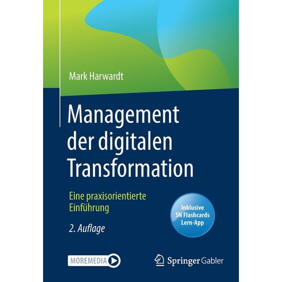 Management Der Digitalen Transformation: Eine Praxisorientierte EinfÃ¼hrung, (Paperback)
