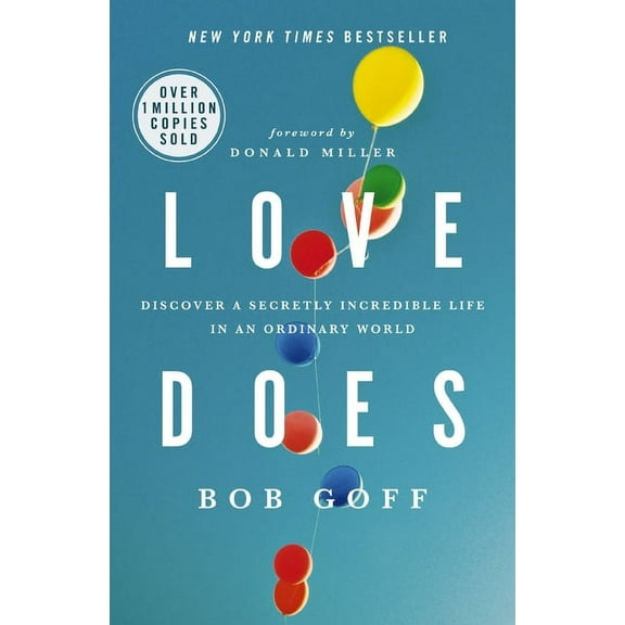 Love Does: Discover a Secretly Incredible Life in an Ordinary World, (Paperback)