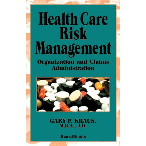 Health Care Risk Management: Organization and Claims Administration (Paperback)