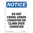 thumbnail image 1 of SignMission OS-NS-A-1218-V-11130 12 x 18 in. OSHA Notice Sign - Do Not Crawl Under Conveyor or Climb Over Conveyor, 1 of 1