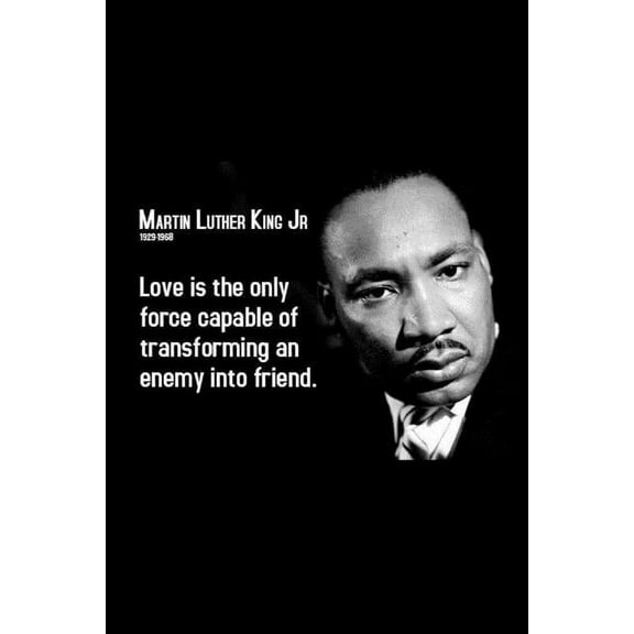 Martin luther: Love is the only force capable of transforming an enemy into friend (Paperback)