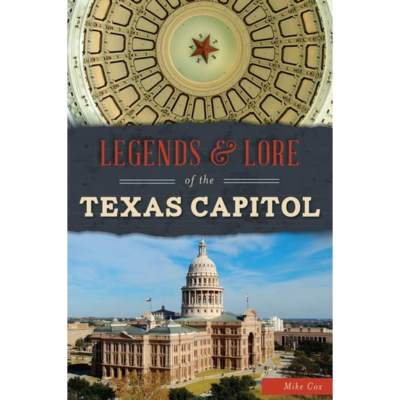 Legends & Lore of the Texas Capitol (Paperback)